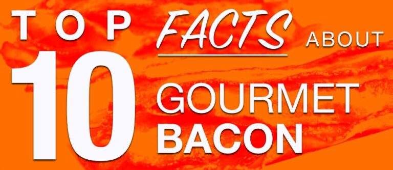 Top 10 Facts About Gourmet Bacon