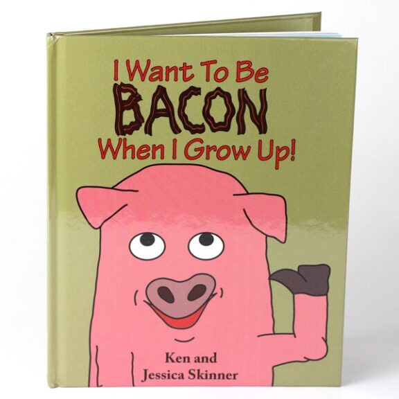 I Want To Be Bacon When I Grow Up