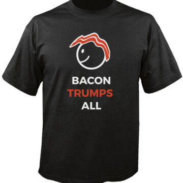 Bacon Trumps All - Bacon on Head - Bacon Hair